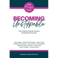 Becoming Unstoppable: How Ordinary Women Achieve Extraordinary Success