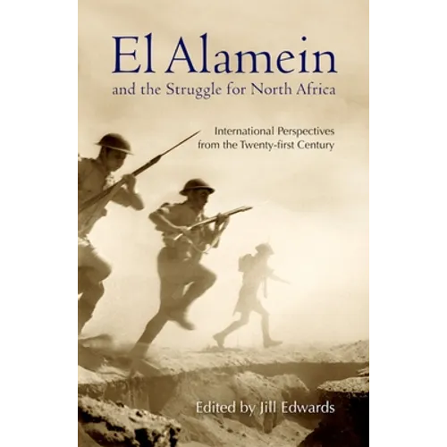 El Alamein and the Struggle for North Africa: International Perspectives from the Twenty-First Century