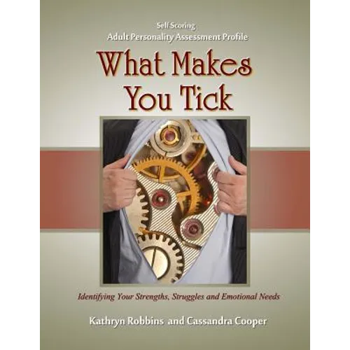 What Makes You Tick - Adult Personality Assessment Profile: An easy to use self-scoring guide for understanding basic personality traits, helping to i - Paperback