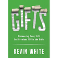 Gifts: Discovering Every Gift God Promises YOU in the Bible