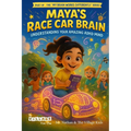 Maya's Race Car Brain: Understanding Your Amazing ADHD Mind