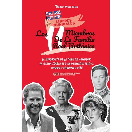 Los 11 miembros de la familia real británica: La biografía de la Casa de Windsor: La reina Isabel II y el príncipe Felipe, Harry y Meghan y más (Libro