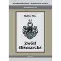 Reichskanzler Otto von Bismarck - Zwölf Bismarcks: Reihe Deutsches Reich - Schriften und Diskurse: Reichskanzler, Bd. I/XI