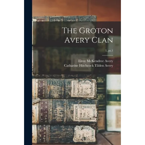 The Groton Avery Clan; 1, pt.1