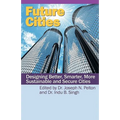 Future Cities: Designing Better, Smarter, More Sustainable and Secure Cities