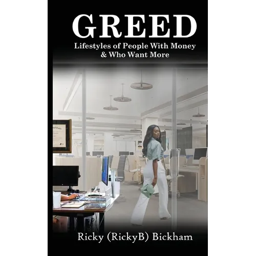 Greed: Lifestyles Of People with Money & Who Want More