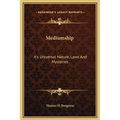 Mediumship: It's Universal Nature, Laws and Mysteries