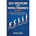 Self-Discipline and Mental Toughness 5-in-1: The Complete Guide to Beat Procrastination, Build Good Habits, Grow Willpower & Self-Control, Stay Focuse