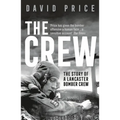 The Crew: The Story of a Lancaster Bomber Crew