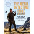 The Metal Detecting Bible, 2nd Edition: Even More Helpful Tips, Expert Tricks, and Insider Secrets for Finding Hidden Treasures (Fully Updated with th