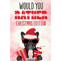 Would You Rather Christmas Edition: A Silly Activity Game Book For Kids, Hilarious Jokes The Whole Family Will Love