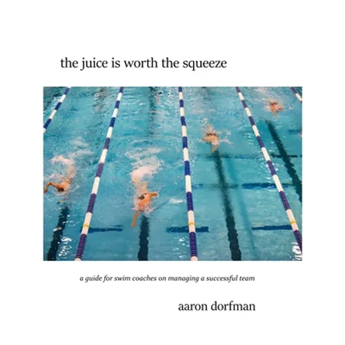 The juice is worth the squeeze: a guide for swim coaches on managing a successful team