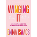 Winging It: Stop Thinking, Start Doing: Why Action Beats Planning Every Time