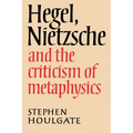 Hegel, Nietzsche and the Criticism of Metaphysics