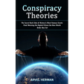 Conspiracy Theories: The Secret Dark Side of History's Most Famous Events (Final Warning the Digital Citizen the New World Order Box Set)