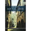 Orvieto as It Was... and Is: A Personal Journal