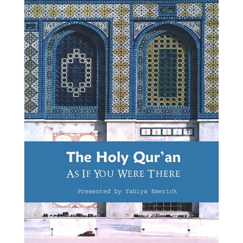 The Holy Qur'an as If You were There: Guidance for Life and Beyond