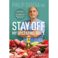 Stay off My Operating Table: A Heart Surgeon's Metabolic Health Guide to Lose Weight, Prevent Disease, and Feel Your Best Every Day