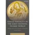 Female Sexuality in the Early Medieval Islamic World: Gender and Sex in Arabic Literature