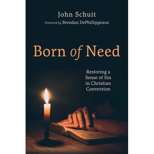 Born of Need: Restoring a Sense of Sin in Christian Conversion