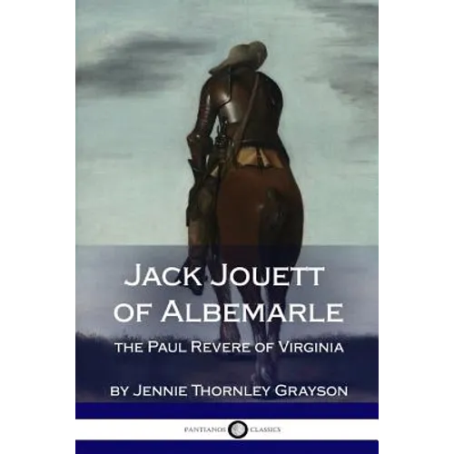 Jack Jouett of Albemarle: the Paul Revere of Virginia