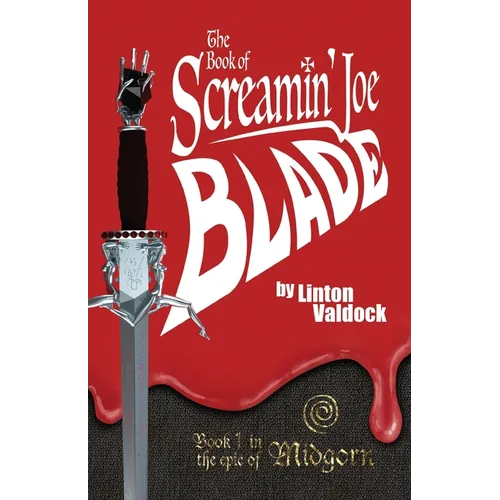 The Book of Screamin' Joe Blade: Book 1 in the epic of Midgorn