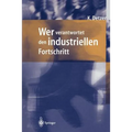 Wer Verantwortet Den Industriellen Fortschritt?: Auf Der Suche Nach Orientierung Im Geflecht Von Unternehmen, Gesellschaft Und Umwelt