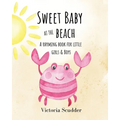 Sweet Baby at the Beach: A Rhyming Book for Little Girls & Boys