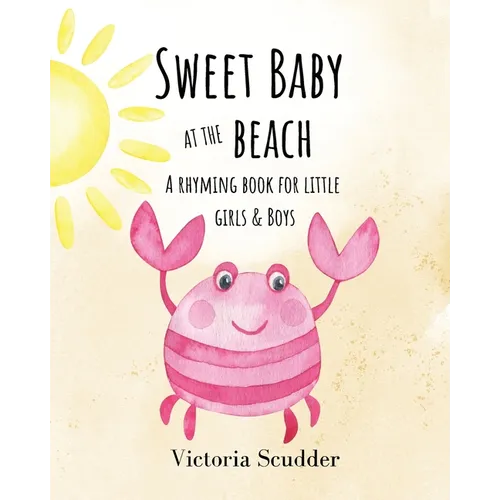 Sweet Baby at the Beach: A Rhyming Book for Little Girls & Boys
