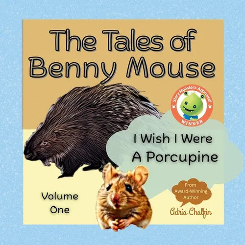 The Tales of Benny Mouse Volume One: I Wish I Were a Porcupine