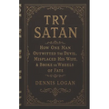 Try Satan: How One Man Outwitted the Devil, Misplaced His Wife, & Broke the Wheels of Fate