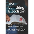 The Vanishing Bloodstain: The search for a murderer before it can kill again.