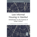 Lost Informal Housing in Istanbul: Globalization at the Expense of Urban Culture