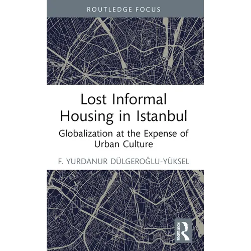 Lost Informal Housing in Istanbul: Globalization at the Expense of Urban Culture