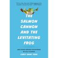 The Salmon Cannon and the Levitating Frog: And Other Serious Discoveries of Silly Science