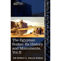 The Egyptian Sudan (in Two Volumes), Vol.II: Its History and Monuments