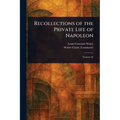 Recollections of the Private Life of Napoleon