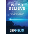 Why I Believe: Straight Answers to Honest Questions about God, the Bible, and Christianity