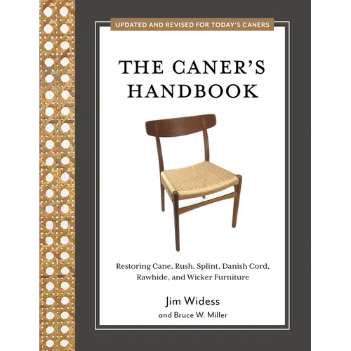 The Caner's Handbook: Restoring Cane, Rush, Splint, Danish Cord, Rawhide, and Wicker Furniture (Updated & Revised Edition)