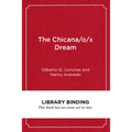 The Chicana/O/X Dream: Hope, Resistance and Educational Success