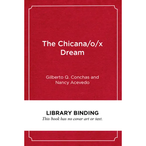 The Chicana/O/X Dream: Hope, Resistance and Educational Success