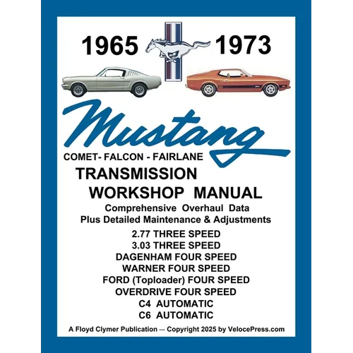 MUSTANG 1965 to 1973 TRANSMISSION WORKSHOP MANUAL - ALL 3 & 4 SPEED MANUAL TRANSMISSIONS PLUS THE C4 & C6 AUTOMATIC