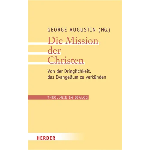 Die Mission Der Christen: Von Der Dringlichkeit, Das Evangelium Zu Verkunden