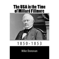 The USA in the Time of Millard Fillmore: 1850-1853