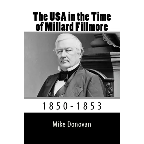 The USA in the Time of Millard Fillmore: 1850-1853
