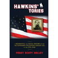 Hawkins' Tories: A Regimental and Social History of the 7th Tennessee Volunteer Cavalry USA