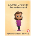 Charlie Chooses An Instrument
