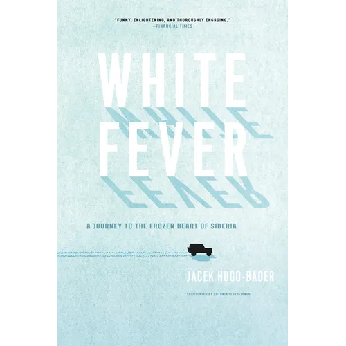 White Fever: A Journey to the Frozen Heart of Siberia