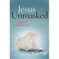 Jesus Unmasked: The Truth Will Shock You
