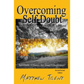 Overcoming Self-Doubt: Self-help Yourself To A Positive More Happy And Productive Life